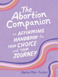 The Abortion Companion : An Affirming Handbook for Your Choice and Your Journey