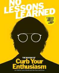No Lessons Learned : The Making of Curb Your Enthusiasm as Told by Larry David and the Cast and Crew