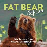 Fat Bear Self-Care : Life Lessons from Nature's Lovable Chonks