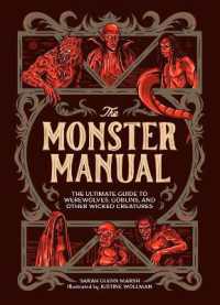 The Monster Manual : The Ultimate Guide to Werewolves, Goblins, and Other Wicked Creatures