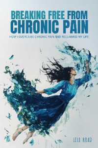 Breaking Free from Chronic Pain : How I Overcame Chronic Pain and Reclaimed My Life