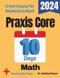 Praxis Core Math Test Prep in 10 Days : Crash Course and Prep Book for Students in Rush. the Fastest Prep Book and Test Tutor + Two Full-Length Practice Tests (Praxis Core Math Study Guides, Workbooks, Test Preps, Practice Tests, Rapid Reviews, Formu