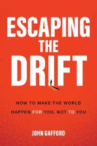 Escaping the Drift : How to Make the World Happen for You, Not to You