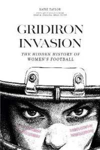 Gridiron Invasion : The Hidden History of Women's Football (Sport & Popular Culture)