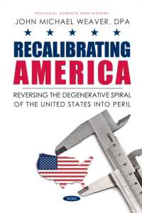 Recalibrating America: Reversing the Degenerative Spiral of the United States into Peril (Political Science and History)