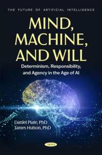 Mind, Machine, and Will: Determinism, Responsibility, and Agency in the Age of AI (The Future of Artificial Intelligence)