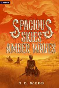 Spacious Skies, Amber Waves : A High Fantasy Western (Gods Are Bastards)