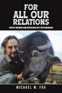 For All Our Relations : Poetic Visions and Vexations of a Veterinarian