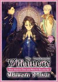 The Condemned Villainess Goes Back in Time and Aims to Become the Ultimate Villain (Light Novel) Vol. 7 (The Condemned Villainess Goes Back in Time and Aims to Become the Ultimate Villain (Light Novel))