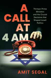 A Call at 4 AM : Thirteen Prime Ministers and the Crucial Decisions that Shaped Israeli Politics