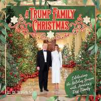A Trump Family Christmas : Celebrating the Holiday Season with America's First Family