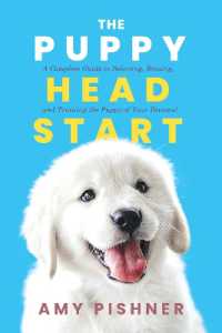 The Puppy Head Start : A Complete Guide to Selecting, Raising, and Training the Puppy of Your Dreams!
