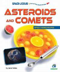 Asteroids and Comets : Space-Themed Recipes (Space-licious! Out-of-this-world Recipes) （Library Binding）