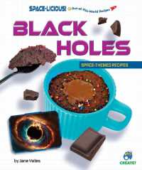 Black Holes : Space-Themed Recipes (Space-licious! Out-of-this-world Recipes) （Library Binding）
