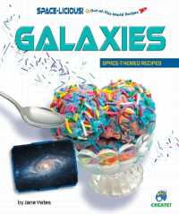 Galaxies : Space-Themed Recipes (Space-licious! Out-of-this-world Recipes) （Library Binding）