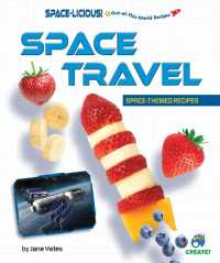 Space Travel : Space-Themed Recipes (Space-licious! Out-of-this-world Recipes) （Library Binding）