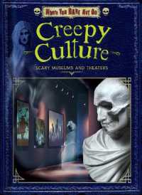 Creepy Culture : Scary Museums and Theaters (Where You Dare Not Go Set Two) （Library Binding）