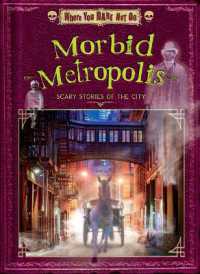 Morbid Metropolis : Scary Stories of the City (Where You Dare Not Go Set Two) （Library Binding）