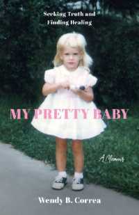 My Pretty Baby : Seeking Truth and Finding Healing - a Memoir