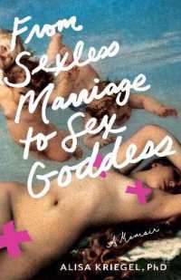 From Sexless Marriage to Sex Goddess : A Memoir