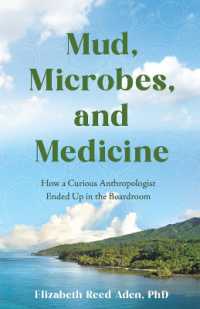 Mud, Microbes, and Medicine : How a Curious Anthropologist Got to the Boardroom