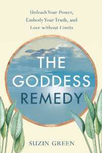 The Goddess Remedy : Unleash Your Power, Embody Your Truth, and Love without Limits
