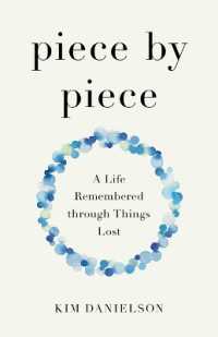 Piece by Piece : A Life Remembered through Lost Things