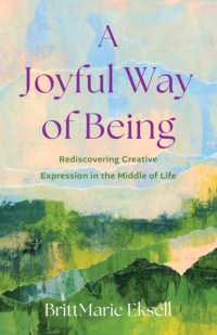 A Joyful Way of Being : Rediscovering Creative Expression in the MIddle of Life