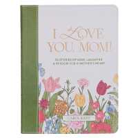 I Love You, Mom! 52 Stories of Love, Laughter, & Wisdom for a Mother's Heart