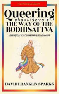 Queering Shantideva's the Way of the Bodhisattva : A Buddhist Classic in Contemporary Queer Vernacular (Queer Dharma Library)