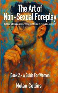 The Art of Non-Sexual Foreplay - Book 2 : Building Intimacy, Connection, and Desire in Everyday Moments - a Guide for Women (The Art of Non Sexual Foreplay)