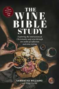 The Wine Bible Study: Exploring The Intersection Of Christianity And Wine Through Ten Weeks Of Reflection And Wine Tasting