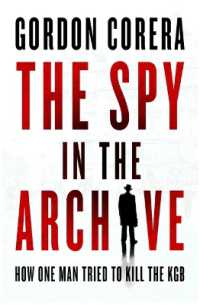 The Spy in the Archive : How One Man Tried to Kill the KGB