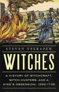 Witches : A History of Witchcraft, Witch-Hunters, and a King's Obsession: 1562-1735