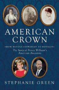 American Crown : From Revolutionaries to Royalty: The Story of Prince William's American Ancestors