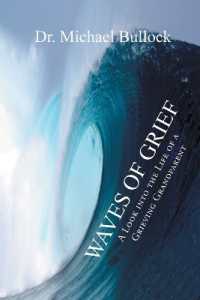 Waves of Grief : A Look into the Life of a Grieving Grandparent