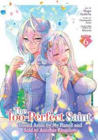 The Too-Perfect Saint: Tossed Aside by My Fiancé and Sold to Another Kingdom (Manga) Vol. 6 (The Too-perfect Saint: Tossed Aside by My Fiancé and Sold to Another Kingdom (Manga))