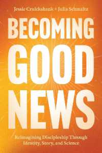 Becoming Good News : Reimagining Discipleship through Identity, Story, and Science