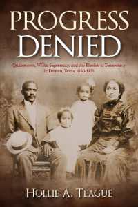 Progress Denied (Volume 12) : Quakertown, White Supremacy, and the Illusion of Democracy in Denton, Texas, 1850-1925 (Texas Local Series)