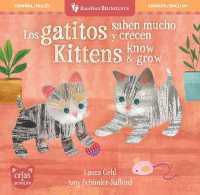 Los gatitos saben mucho y crecen / Kittens Know & Grow (Baby Animals) （Board Book）