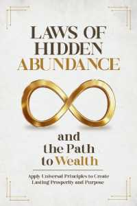 Laws of Hidden Abundance and the Path to Wealth : Apply Universal Principles to Create Lasting Prosperity and Purpose