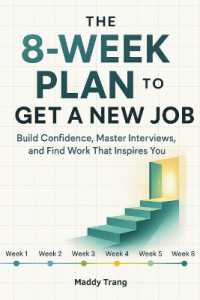 The 8-Week Plan to Get a New Job : Build Confidence, Master Interviews, and Find Work That Inspires You
