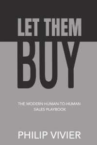 Let Them Buy - the Modern Human-To-Human Sales Playbook