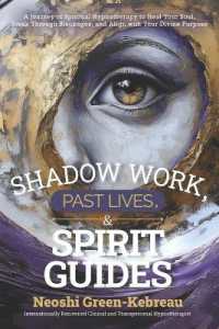 Shadow Work, Past Lives, & Spirit Guides : A Journey of Spiritual Hypnotherapy to Heal Your Soul, Break through Blockages, and Align with Your Divine Purpose