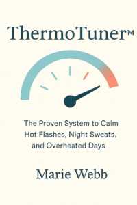 ThermoTuner(TM) : The Proven System to Calm Hot Flashes, Night Sweats, and Overheated Days (Perimenopause)
