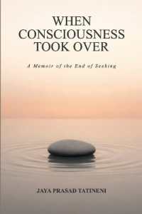 When Consciousness Took over : A Memoir of the End of Seeking