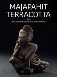 Majapahit Terracotta : The Soedarmadji Jean Henry Damais Collection (Collectible Arts)