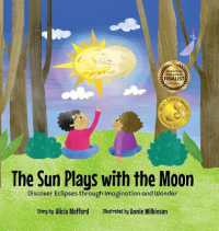 The Sun Plays with the Moon : A Child's First Introduction to the Lunar and Solar Eclipses (Mom's Choice Awards Recipient)