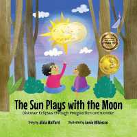 The Sun Plays with the Moon: An Imaginative Introduction to the Lunar and Solar Cycles (Mom's Choice Awards Recipient)