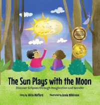 The Sun Plays with the Moon: An Imaginative Introduction to the Lunar and Solar Eclipses (Mom's Choice Awards Recipient) （2ND）